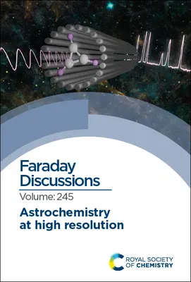 Asztrokémia nagy felbontásban: Faraday megbeszélés 245 - Astrochemistry at High Resolution: Faraday Discussion 245