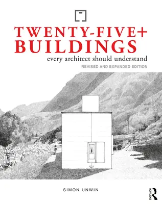 Több mint huszonöt épület, amelyet minden építésznek meg kell értenie: Felülvizsgált és bővített kiadás - Twenty-Five+ Buildings Every Architect Should Understand: Revised and Expanded Edition