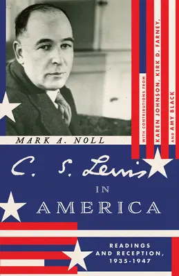 C. S. Lewis Amerikában: Lewis Lewis Lewis: Readings and Reception, 1935-1947 - C. S. Lewis in America: Readings and Reception, 1935-1947