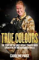True Colours - A brit fegyveres erők első nyíltan transznemű tisztjének története - True Colours - The Story of the First Openly Transgender Officer in the British Armed Forces