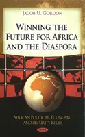 Winning the Future for Africa & the Diaspora (Afrika és a diaszpóra jövőjének megnyerése) - Winning the Future for Africa & the Diaspora