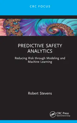 Prediktív biztonsági analitika: Kockázatcsökkentés modellezéssel és gépi tanulással - Predictive Safety Analytics: Reducing Risk Through Modeling and Machine Learning