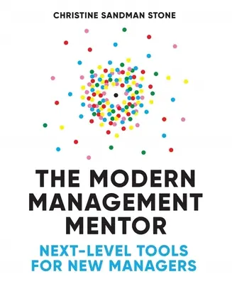 A modern menedzsment mentor: Következő szintű eszközök új vezetők számára - The Modern Management Mentor: Next-Level Tools for New Managers