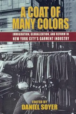 Sokszínű kabát: Bevándorlás, globalizáció és reform a New York-i ruhaiparban - A Coat of Many Colors: Immigration, Globalization, and Reform in New York City's Garment Industry