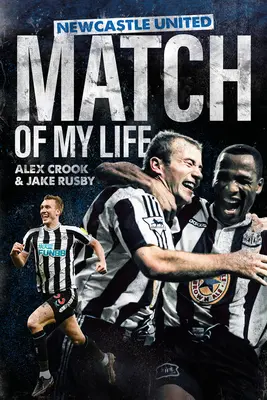 Életem Newcastle United-meccse: A Szarkák sztárjai a legnagyobb meccseikről - Newcastle United Match of My Life: Magpies Stars Relive Their Greatest Games