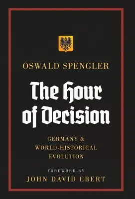 A döntés órája: Németország és a világtörténelmi fejlődés - The Hour of Decision: Germany and World-Historical Evolution