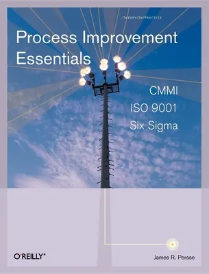 Folyamatfejlesztés alapjai: CMMI, Hat Szigma és ISO 9001 - Process Improvement Essentials: CMMI, Six Sigma, and ISO 9001