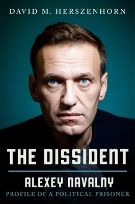 A disszidens: Alekszej Navalnij: Egy politikai fogoly profilja - The Dissident: Alexey Navalny: Profile of a Political Prisoner