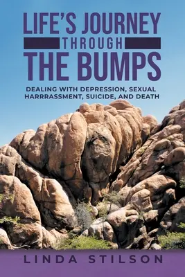 Az élet útja a döccenőkön át: A depresszió, a szexuális zaklatások, az öngyilkosság és a halál kezelése - Life's Journey Through the Bumps: Dealing with depression, sexual harassments, suicide, and death