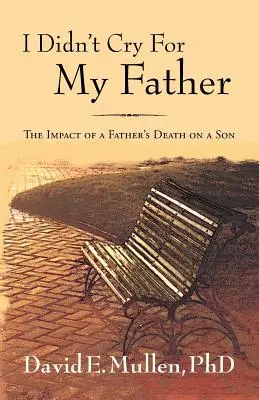 Nem sírtam az apámért, Az apa halálának hatása a fiúra - I Didn't Cry For My Father, The Impact of a Father's Death on a Son