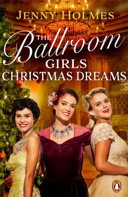 The Ballroom Girls: Christmas Dreams - Curl up with this festive, heartwarming and uplifting historical romance book