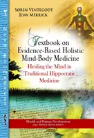 Tankönyv a bizonyítékokon alapuló holisztikus elme-test-gyógyászatról - Az elme gyógyítása a hagyományos hippokratészi orvoslásban - Textbook on Evidence-Based Holistic Mind-Body Medicine - Healing the Mind in Traditional Hippocratic Medicine