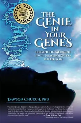 A dzsinn a génjeidben: Az epigenetikus orvoslás és a szándék új biológiája - The Genie in Your Genes: Epigenetic Medicine and the New Biology of Intention