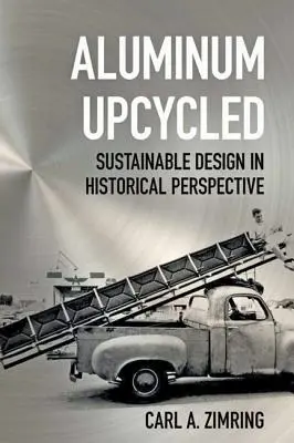 Alumínium újrahasznosítása: Fenntartható tervezés történelmi távlatokban - Aluminum Upcycled: Sustainable Design in Historical Perspective