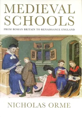 Középkori iskolák: Anglia: A római kori Britanniától a reneszánsz Angliáig - Medieval Schools: From Roman Britain to Renaissance England