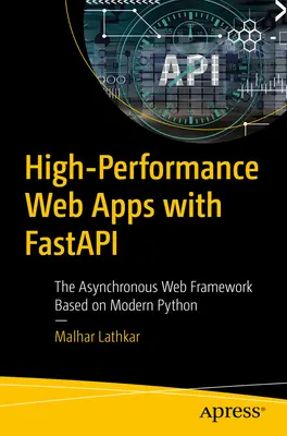 Nagy teljesítményű webes alkalmazások a Fastapival: A modern Pythonon alapuló aszinkron webes keretrendszer - High-Performance Web Apps with Fastapi: The Asynchronous Web Framework Based on Modern Python