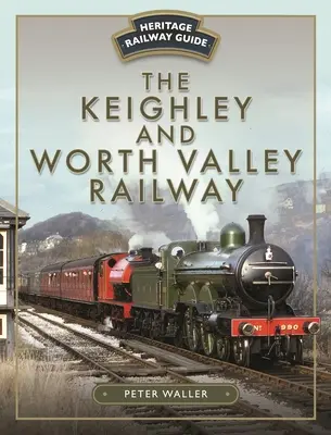 A Keighley és Worth Valley vasútvonal - The Keighley and Worth Valley Railway