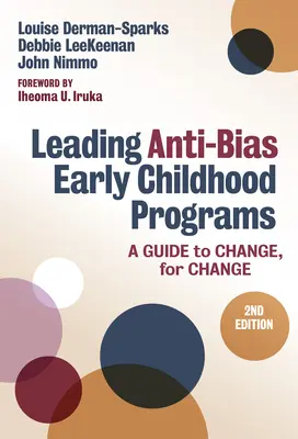 Vezető előítélet-ellenes kisgyermekkori programok: Útmutató a változáshoz, a változásért - Leading Anti-Bias Early Childhood Programs: A Guide to Change, for Change