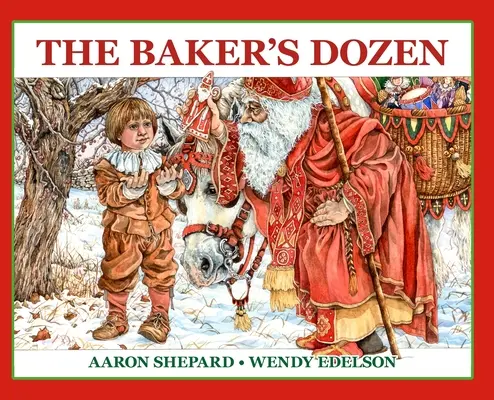 A pék tucatja: A Szent Miklós mese, bónusz süteményrecepttel és mintával a Szent Miklós karácsonyi sütikhez (Különkiadás) - The Baker's Dozen: A Saint Nicholas Tale, with Bonus Cookie Recipe and Pattern for St. Nicholas Christmas Cookies (Special Edition)