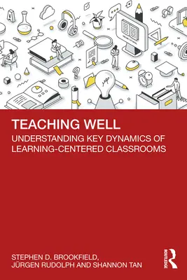 Tanítás jól: A tanulásközpontú osztálytermek kulcsfontosságú dinamikájának megértése - Teaching Well: Understanding Key Dynamics of Learning-Centered Classrooms