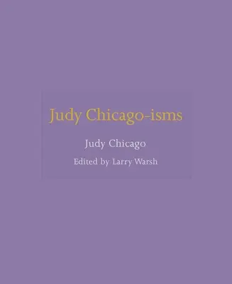 Judy Chicago-Isms