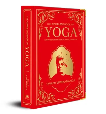 A jóga teljes könyve: Karma jóga, Bhakti jóga, Rádzsa jóga, Jnana jóga (Deluxe Silk Hardbound) - The Complete Book of Yoga: Karma Yoga, Bhakti Yoga, Raja Yoga, Jnana Yoga (Deluxe Silk Hardbound)