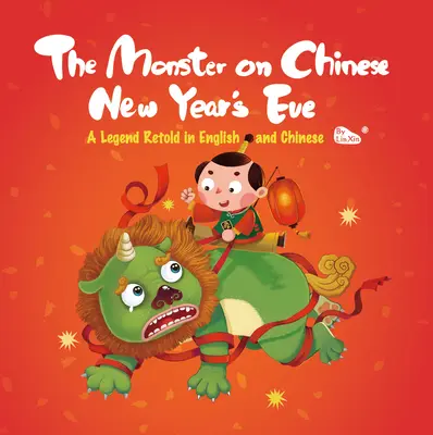 A szörny a kínai szilveszter éjszakáján: A Legend Retold angolul és kínaiul - The Monster on Chinese New Year's Eve: A Legend Retold in English and Chinese