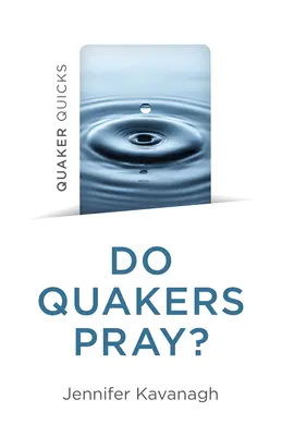 Quaker Quicks - Imádkoznak-e a kvékerek? - Quaker Quicks - Do Quakers Pray?