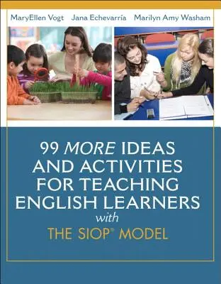 99 további ötlet és tevékenység az angol tanulók tanításához a SIOP-modellel - 99 More Ideas and Activities for Teaching English Learners with the SIOP Model