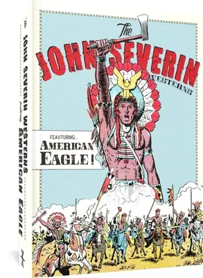 John Severin westernjei az American Eagle főszereplésével - The John Severin Westerns Featuring American Eagle