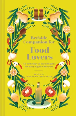 Ágytárs az ételek szerelmeseinek: Az év minden éjszakájára való ételkóstolók antológiája - Bedside Companion for Food Lovers: An Anthology of Food Delights for Every Night of the Year