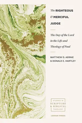 Az igazságos és irgalmas bíró: Az Úr napja Pál életében és teológiájában - The Righteous and Merciful Judge: The Day of the Lord in the Life and Theology of Paul