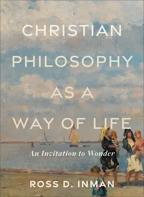 A keresztény filozófia mint életmód: Meghívás a csodára - Christian Philosophy as a Way of Life: An Invitation to Wonder