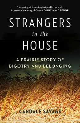 Idegenek a házban: A Prairie Story of Bigotry and Belonging (Egy préritörténet a bigottságról és a hovatartozásról) - Strangers in the House: A Prairie Story of Bigotry and Belonging