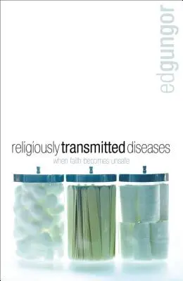 Vallási úton terjedő betegségek: A gyógymód megtalálása, amikor a hit nem jó érzés - Religiously Transmitted Diseases: Finding a Cure When Faith Doesn't Feel Right