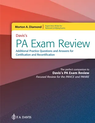 Davis's Pa Exam Review: További gyakorlati kérdések és válaszok a tanúsításhoz és az újbóli tanúsításhoz: Additional Practice Questions and Answers for - Davis's Pa Exam Review: Additional Practice Questions and Answers for Certification and Recertification: Additional Practice Questions and Answers for