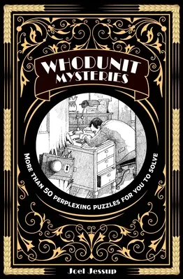 Whodunit Rejtélyek: Több mint 50 zavarba ejtő rejtvényt kell megfejtened. - Whodunit Mysteries: More Than 50 Perplexing Puzzles for You to Solve