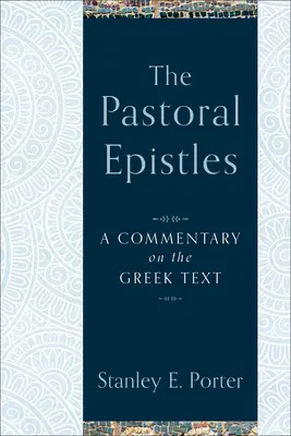 A pásztorlevelek: A görög szöveg kommentárja - The Pastoral Epistles: A Commentary on the Greek Text