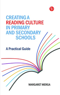 Olvasáskultúra kialakítása az általános és középiskolákban: Gyakorlati útmutató - Creating a Reading Culture in Primary and Secondary Schools: A Practical Guide