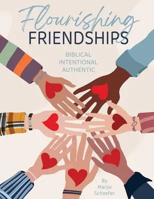 Virágzó barátságok: Bibliai, szándékos, hiteles - Flourishing Friendships: Biblical, Intentional, Authentic