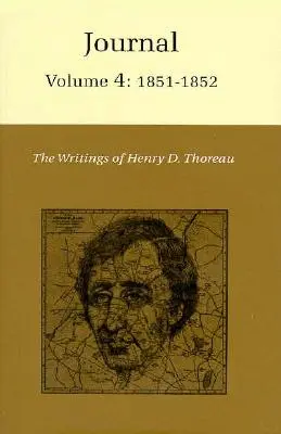Henry David Thoreau írásai, 4. kötet: Napló, 4. kötet: 1851-1852. - The Writings of Henry David Thoreau, Volume 4: Journal, Volume 4: 1851-1852.