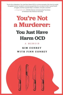 Nem vagy gyilkos! Csak ártalmas kényszerbetegséged van - You're Not a Murderer: You Just Have Harm OCD