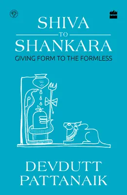 Siva Shankarának - Formát adni a Formátlannak - Shiva to Shankara - Giving Form to the Formless