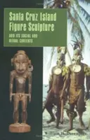 A Santa Cruz-szigeti figuraszobrászat és annak társadalmi és rituális összefüggései - Santa Cruz Island Figure Sculpture and Its Social and Ritual Contexts