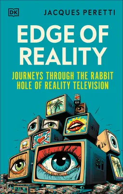 A valóság peremén: Utazások a valóság-televízió nyúllyukán át - Edge of Reality: Journeys Through the Rabbit Hole of Reality Television