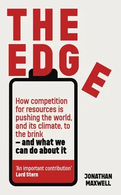 A perem: Hogyan sodorja az erőforrásokért folytatott verseny a világot és az éghajlatot a szakadék szélére - és mit tehetünk ellene? - The Edge: How Competition for Resources Is Pushing the World, and Its Climate, to the Brink - And What We Can Do about It