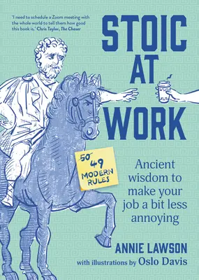 Stoic at Work: Ősi bölcsesség, hogy a munkád kevésbé legyen idegesítő - Stoic at Work: Ancient Wisdom to Make Your Job a Bit Less Annoying