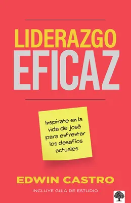 Liderazgo Eficaz: Insprate En La Vida de Jos Para Enfrentar Los Desafos Actuales