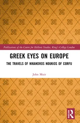Görög szemmel Európára: Nikandros Noukios utazásai Korfun: A korfui Nikandros Noukios utazásai. - Greek Eyes on Europe: The Travels of Nikandros Noukios of Corfu