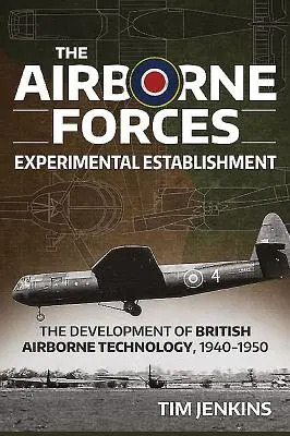 A légi erők kísérleti létesítménye: A brit légideszant-technológia fejlődése 1940-1950 között - The Airborne Forces Experimental Establishment: The Development of British Airborne Technology 1940-1950